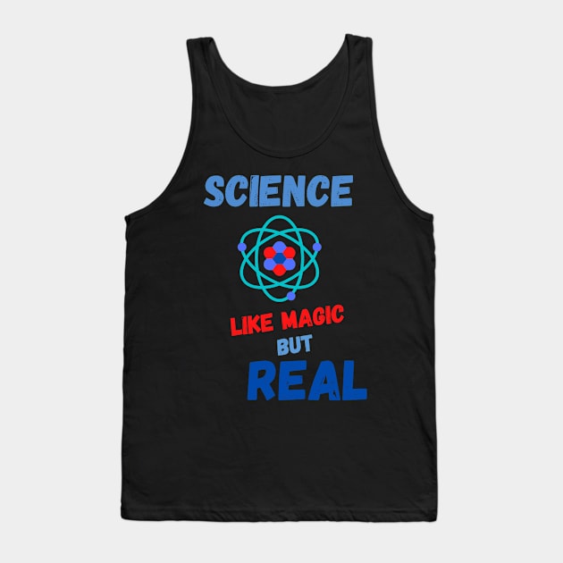 Mens Science Like Magic But Real  T-SHIRT , Funny Chemistry Joke SHIRT ,Gifts for Women Men Tank Top by Pop-clothes